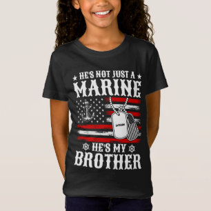 Not Just A Marine He's My Brother Patriotic Funny T-Shirt
