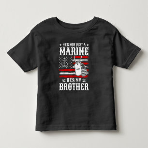 Not Just A Marine He's My Brother Patriotic Funny Toddler T-Shirt