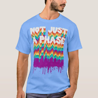 Not Just a Phase T-Shirt