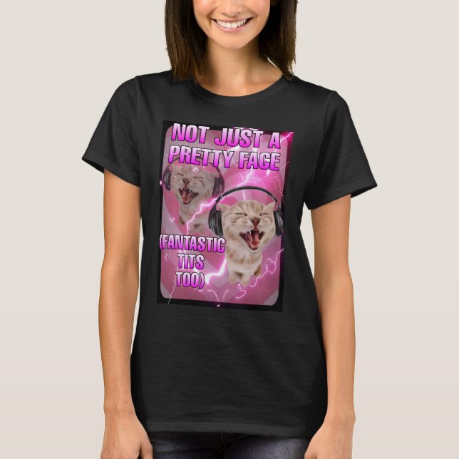 Not just a pretty face cat meme women  T-Shirt (Front)