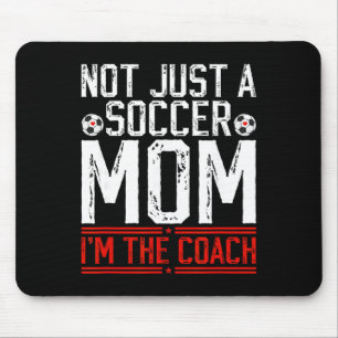 Not Just A Soccer Mom I'm The Soccer Coach Soccer Mouse Mat