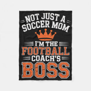 Not Just A Soccer Mum Footll Coach's Boss Game Day Fleece Blanket