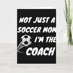 Not Just A Soccer Mum, I'm A Coach Team Player Mot Card