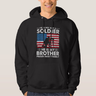 Not Just A Soldier He Is My Brother Army Proud Sis Hoodie