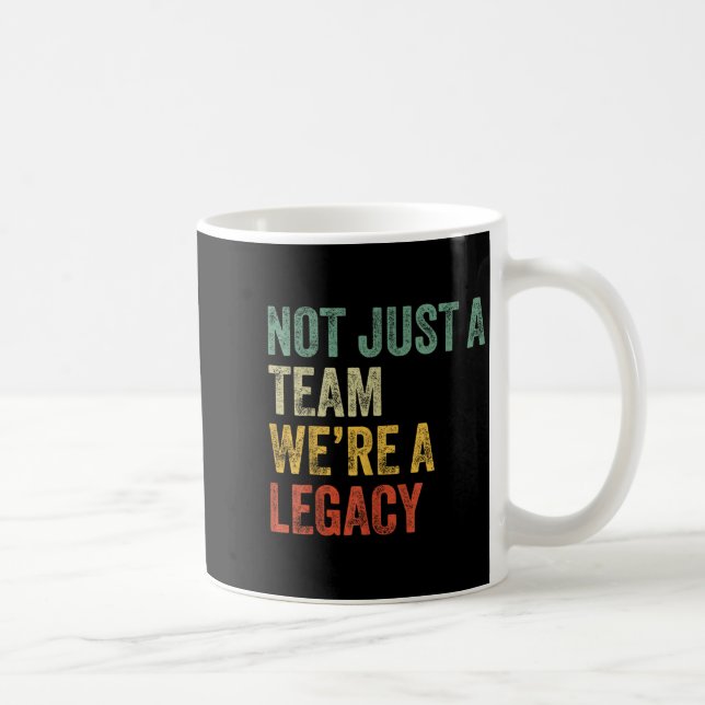 Not Just A Team We're A Legacy Motivational Team S Coffee Mug (Right)