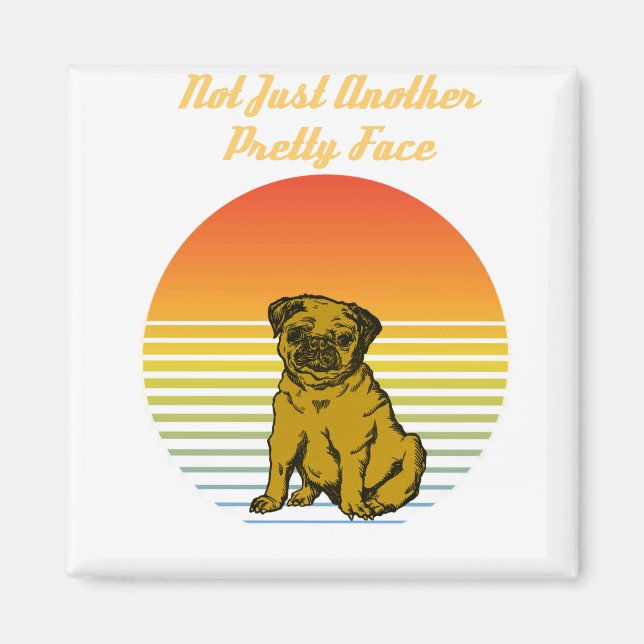 not just another pretty face pug magnet (Front)