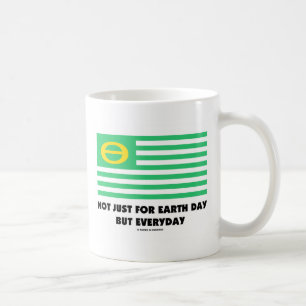 Not Just For Earth Day But Everyday (Ecology Flag) Coffee Mug