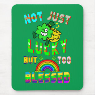 Not Just Lucky But Too Blessed Mouse Mat