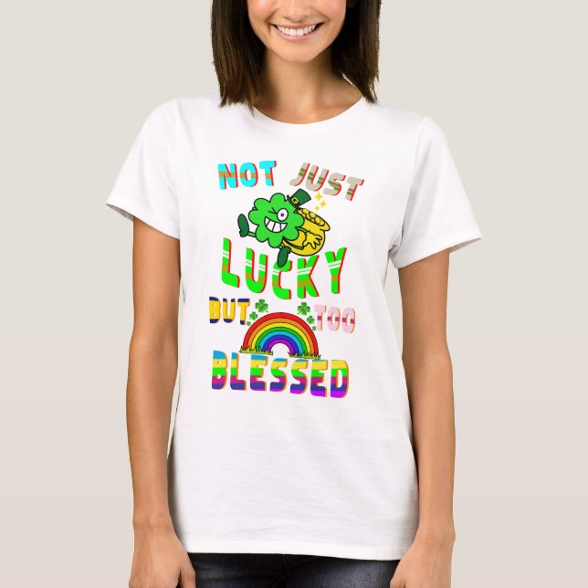 Not Just Lucky But Too Blessed T-Shirt (Front)