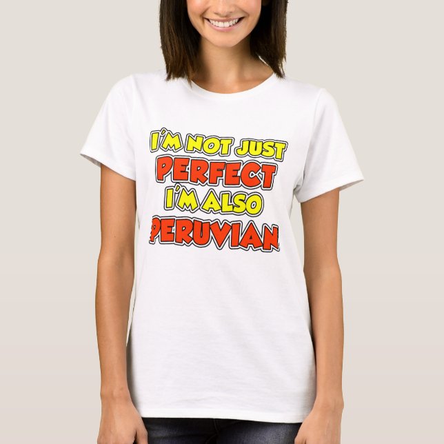 Not Just Perfect Peruvian T-Shirt (Front)