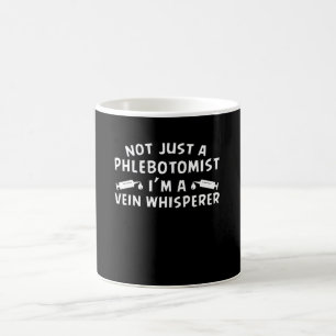 Not Just Phlebotomist Im Vein Whisperer Coffee Mug