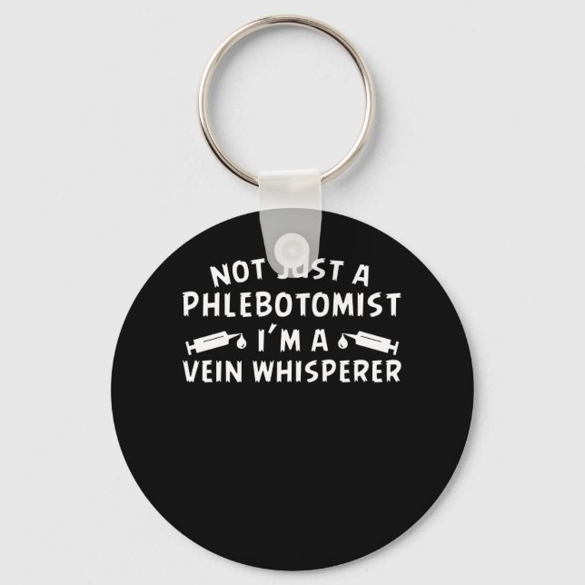 Not Just Phlebotomist Im Vein Whisperer Key Ring (Front)