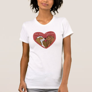 Not Just Puppy Love T-Shirt