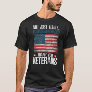 Not Just Today Thank You Veterans Patriotic Vetera T-Shirt