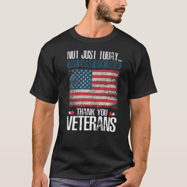 Not Just Today Thank You Veterans Patriotic Vetera T-Shirt (Front)