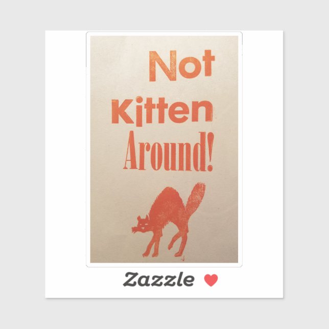 Not Kitten Around! Custom-Cut Vinyl Sticker (Sheet)