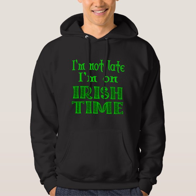 Not Late Irish Time Funny Saying Shirt (Front)