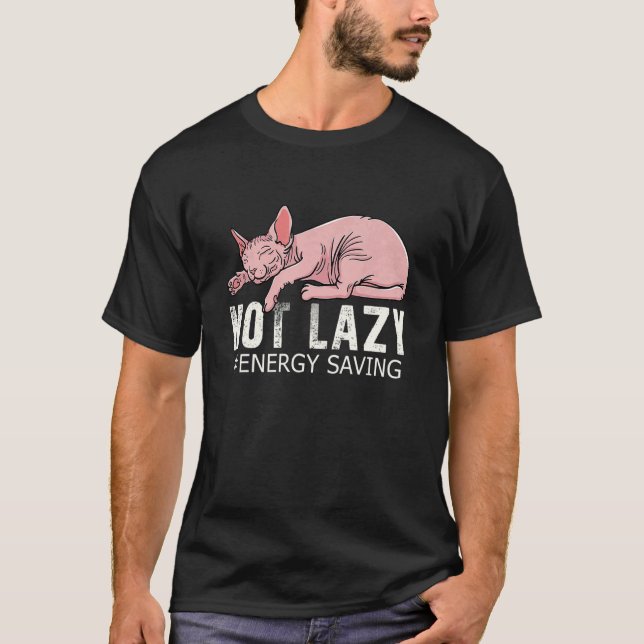 Not Lazy Energy Saving Mode Sleeping Cute Sphynx C T-Shirt (Front)