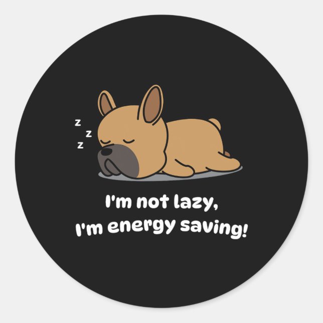 Not Lazy French Bulldog Lover Pup French Bulldog  Classic Round Sticker (Front)