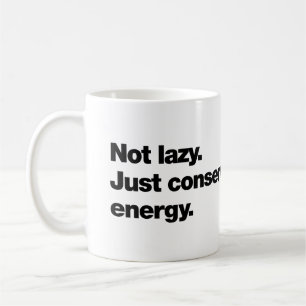 Not lazy. Just conserving energy Coffee Mug
