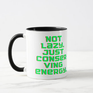 Not Lazy, Just Conserving Energy Mug