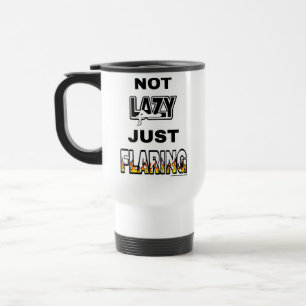NOT LAZY JUST FLARING TRAVEL MUG