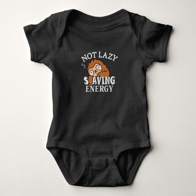 Not lazy, Saving Energy Baby Bodysuit (Front)