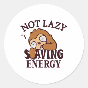 Not lazy, Saving Energy Classic Round Sticker