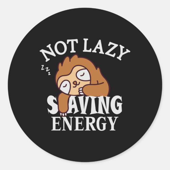 Not lazy, Saving Energy Classic Round Sticker (Front)