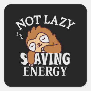 Not lazy, Saving Energy Square Sticker