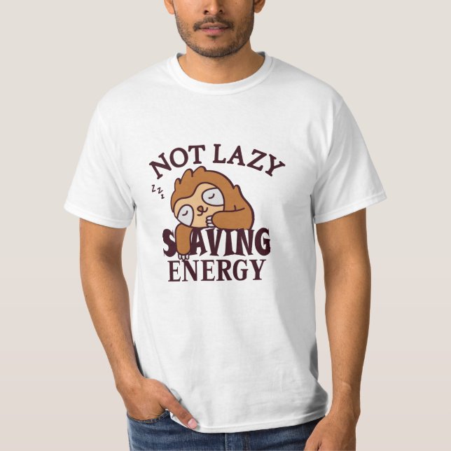 Not lazy, Saving Energy T-Shirt (Front)