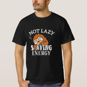 Not lazy, Saving Energy T-Shirt