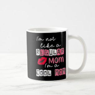 Not like a regular mom a cool mom happy mother's coffee mug