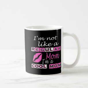Not Like A Regular Mum Im A Cool-mum Funny Mothers Coffee Mug