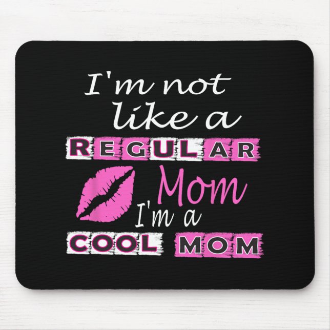 Not Like A Regular Mum Im A Cool-mum Funny Mothers Mouse Mat (Front)