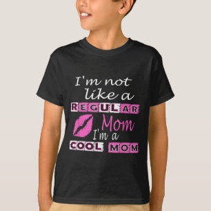 Not Like A Regular Mum Im A Cool-mum Funny Mothers T-Shirt