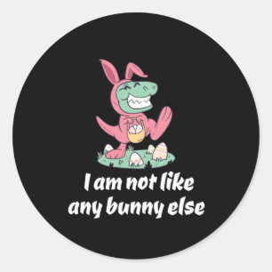 Not like any bunny else Easter T-Rex Classic Round Sticker