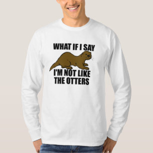 Not Like the Otters T-Shirt