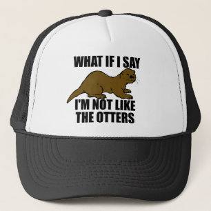 Not Like the Otters Trucker Hat