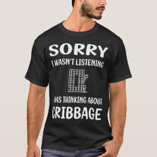 Not Listening Cribbage Crib T-Shirt