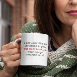 Not Listening Custom Funny Quotes Co Coffee Mug