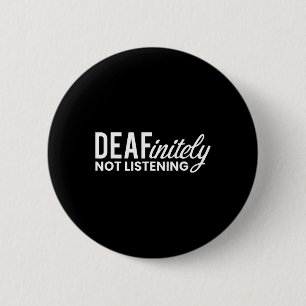 Not Listening Deaf-mute 6 Cm Round Badge