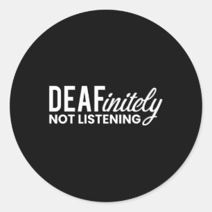 Not Listening Deaf-mute Classic Round Sticker