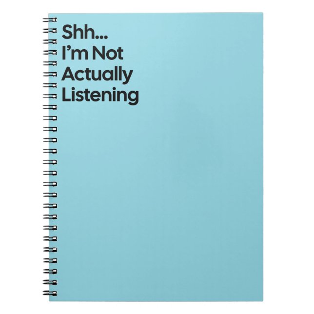 Not Listening Funny Notebook (Front)