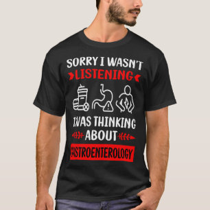 Not Listening Gastroenterology Gastroenterologist T-Shirt