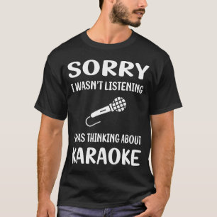 Not Listening Karaoke T-Shirt