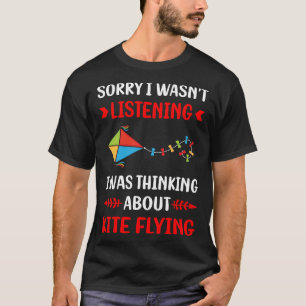 Not Listening Kite Flying T-Shirt