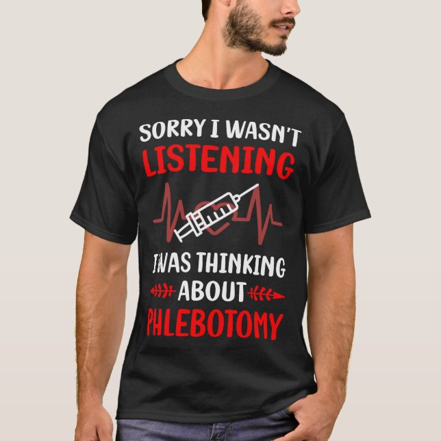 Not Listening Phlebotomy Phlebotomist T-Shirt (Front)