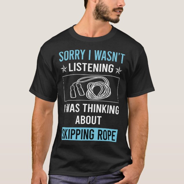 Not Listening Skipping rope T-Shirt (Front)