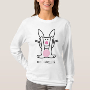 Not Listening T-Shirt